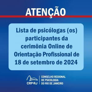 atencao-lista-de-psicologas-os-participantes-da-cerimonia-online-de-orientacao-profissional-de-18092024