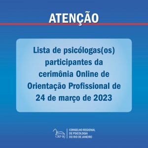 atencao-lista-de-psicologas-os-participantes-da-cerimonia-online-de-orientacao-profissional-de-24032023