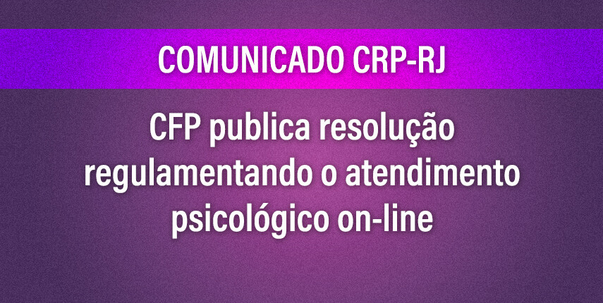 cfp-publica-resolucao-regulamentando-o-atendimento-psicologico-on-line